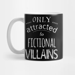 only attracted to fictional villains 2 Mug